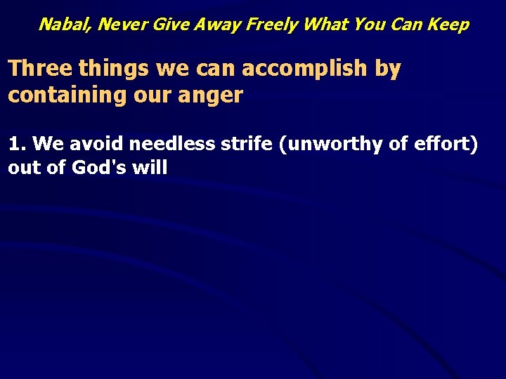 Nabal, Never Give Away Freely What You Can Keep Three things we can accomplish