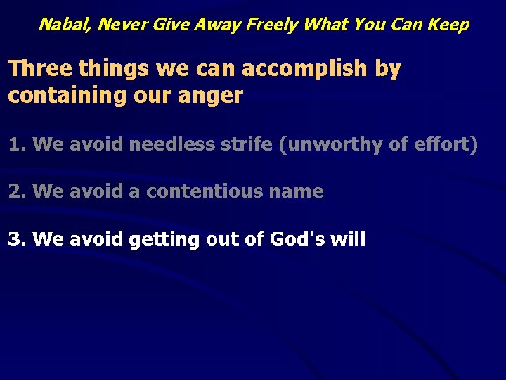 Nabal, Never Give Away Freely What You Can Keep Three things we can accomplish