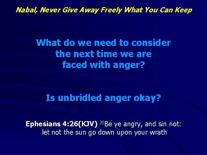 Nabal, Never Give Away Freely What You Can Keep What do we need to
