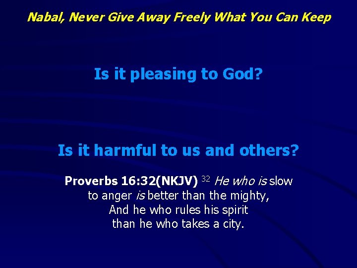 Nabal, Never Give Away Freely What You Can Keep Is it pleasing to God?