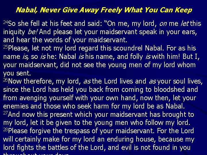 Nabal, Never Give Away Freely What You Can Keep she fell at his feet