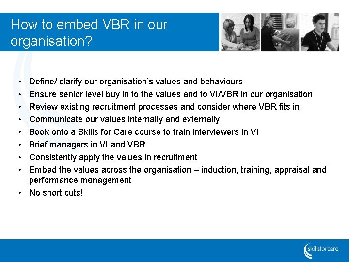 How to embed VBR in our organisation? • • Define/ clarify our organisation’s values