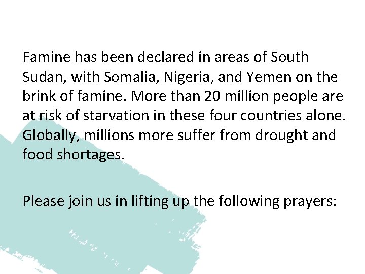 Famine has been declared in areas of South Sudan, with Somalia, Nigeria, and Yemen