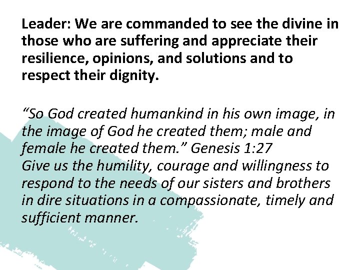 Leader: We are commanded to see the divine in those who are suffering and