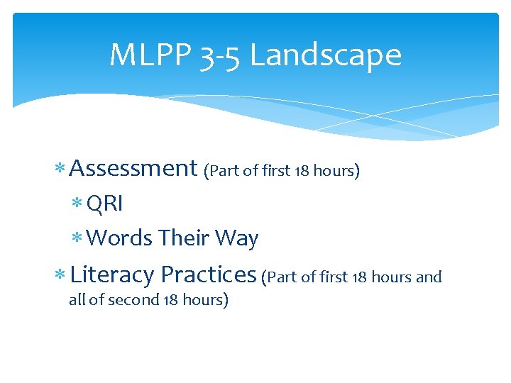 MLPP 3 -5 Landscape Assessment (Part of first 18 hours) QRI Words Their Way