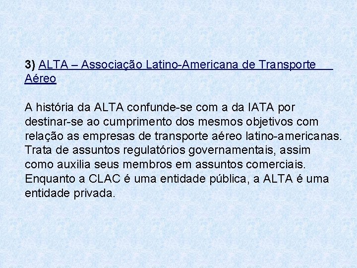 3) ALTA – Associação Latino-Americana de Transporte Aéreo A história da ALTA confunde-se com