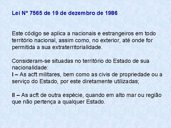 Lei N° 7565 de 19 de dezembro de 1986 Este código se aplica a