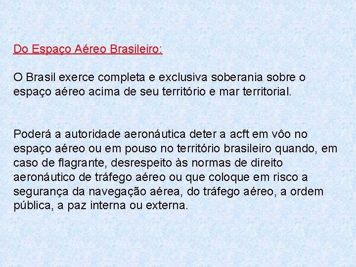 Do Espaço Aéreo Brasileiro: O Brasil exerce completa e exclusiva soberania sobre o espaço