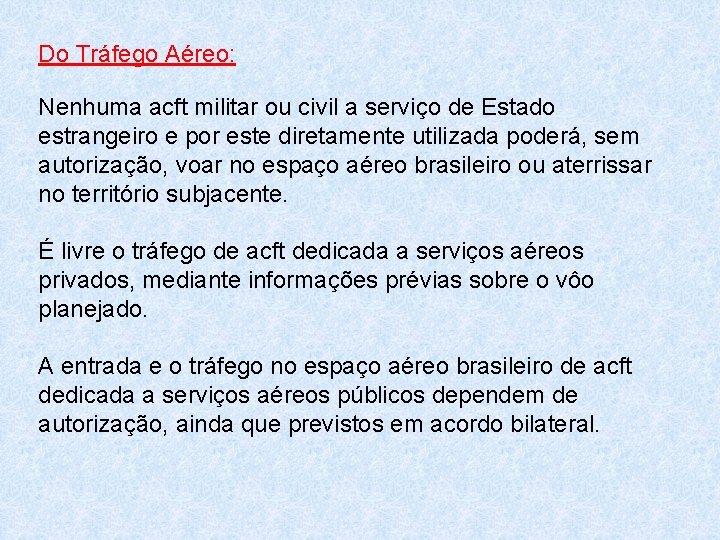 Do Tráfego Aéreo: Nenhuma acft militar ou civil a serviço de Estado estrangeiro e