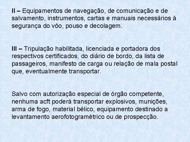 II – Equipamentos de navegação, de comunicação e de salvamento, instrumentos, cartas e manuais