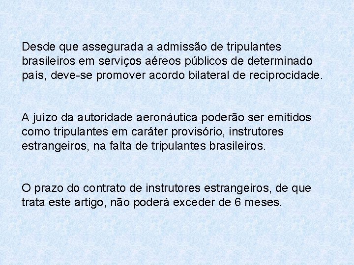 Desde que assegurada a admissão de tripulantes brasileiros em serviços aéreos públicos de determinado