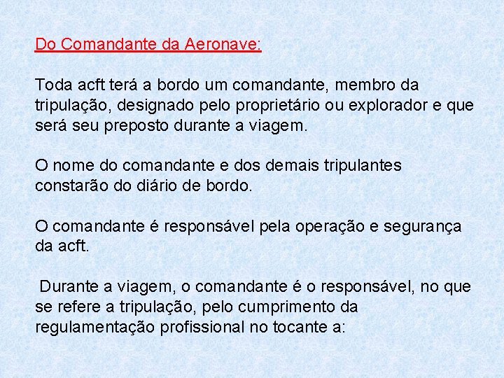 Do Comandante da Aeronave: Toda acft terá a bordo um comandante, membro da tripulação,
