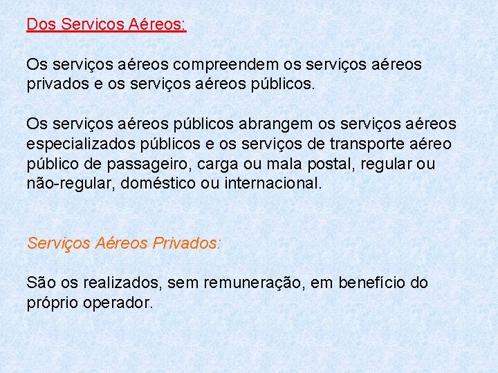 Dos Serviços Aéreos: Os serviços aéreos compreendem os serviços aéreos privados e os serviços