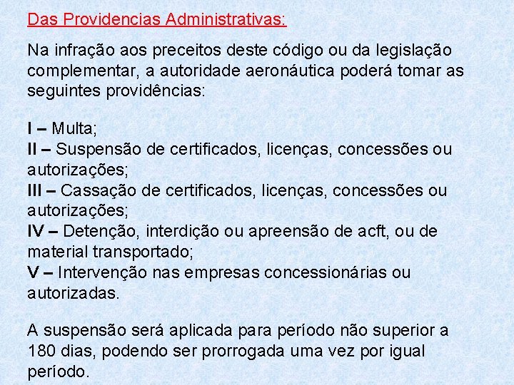 Das Providencias Administrativas: Na infração aos preceitos deste código ou da legislação complementar, a