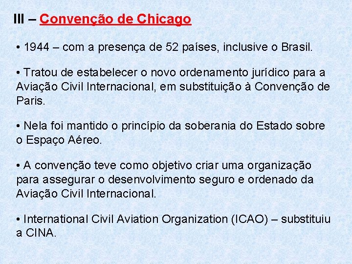 III – Convenção de Chicago • 1944 – com a presença de 52 países,