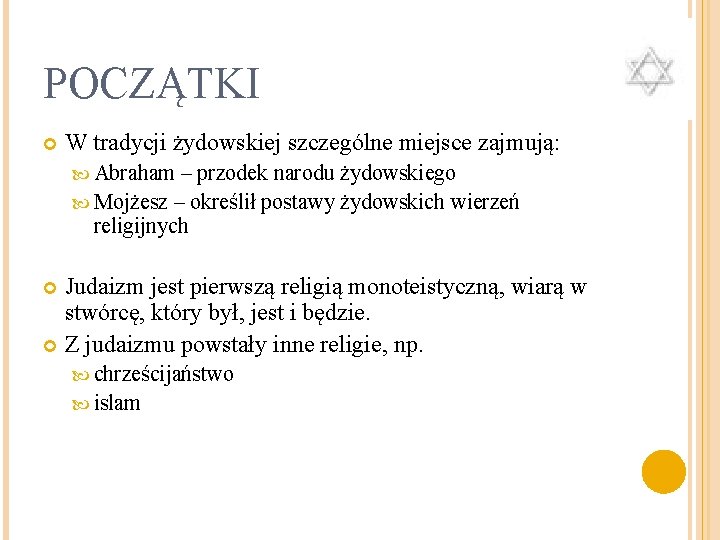 POCZĄTKI W tradycji żydowskiej szczególne miejsce zajmują: Abraham – przodek narodu żydowskiego Mojżesz –