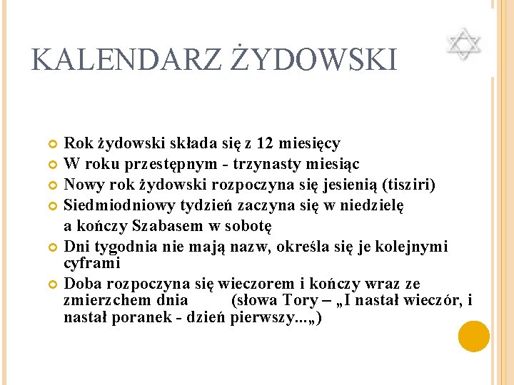 KALENDARZ ŻYDOWSKI Rok żydowski składa się z 12 miesięcy W roku przestępnym - trzynasty