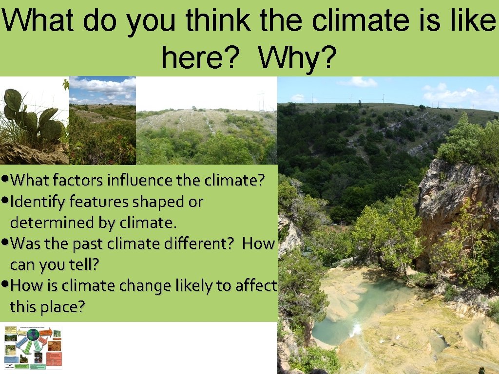 What do you think the climate is like here? Why? • What factors influence