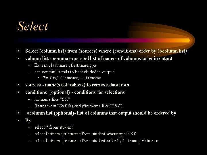 Select • • Select (column list) from (sources) where (conditions) order by (ocolumn list)