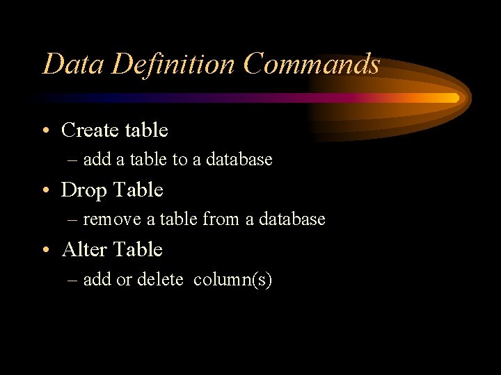 Data Definition Commands • Create table – add a table to a database •