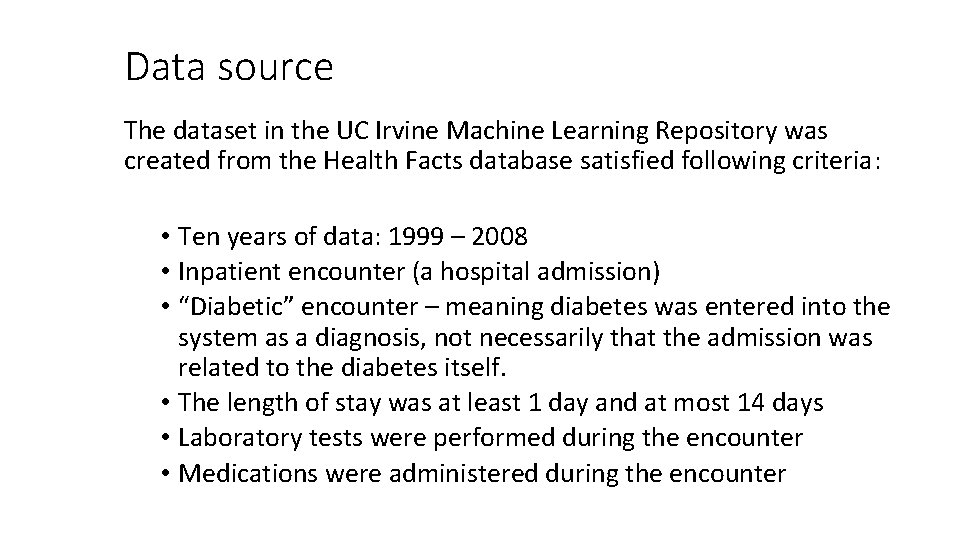 Data source The dataset in the UC Irvine Machine Learning Repository was created from
