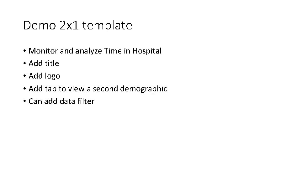 Demo 2 x 1 template • Monitor and analyze Time in Hospital • Add