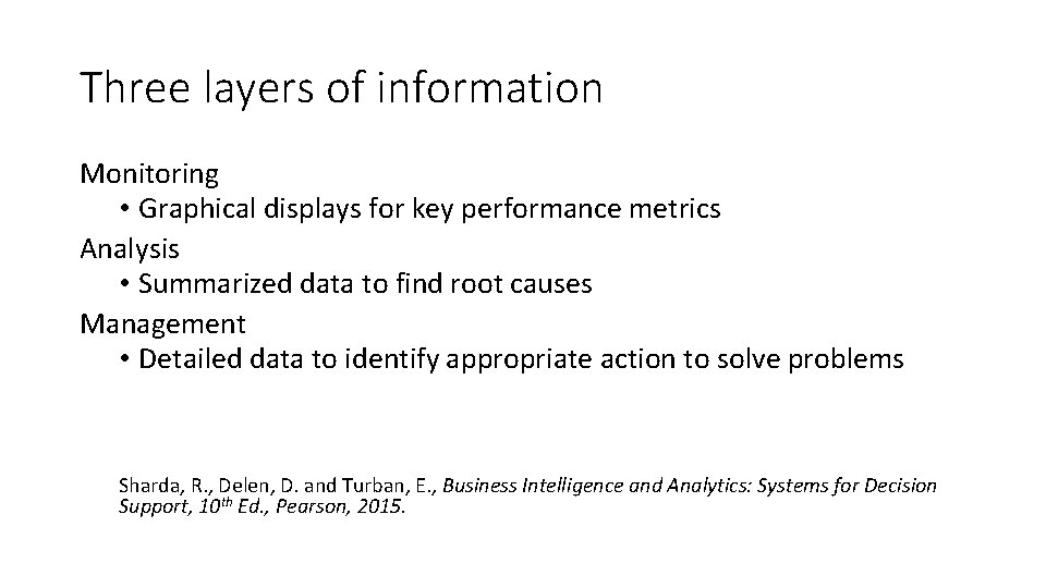 Three layers of information Monitoring • Graphical displays for key performance metrics Analysis •