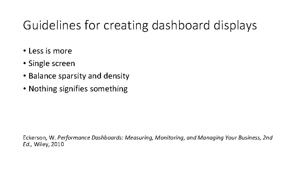 Guidelines for creating dashboard displays • Less is more • Single screen • Balance