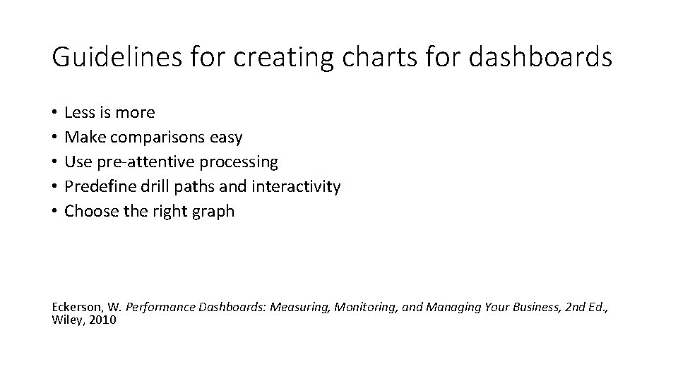 Guidelines for creating charts for dashboards • • • Less is more Make comparisons