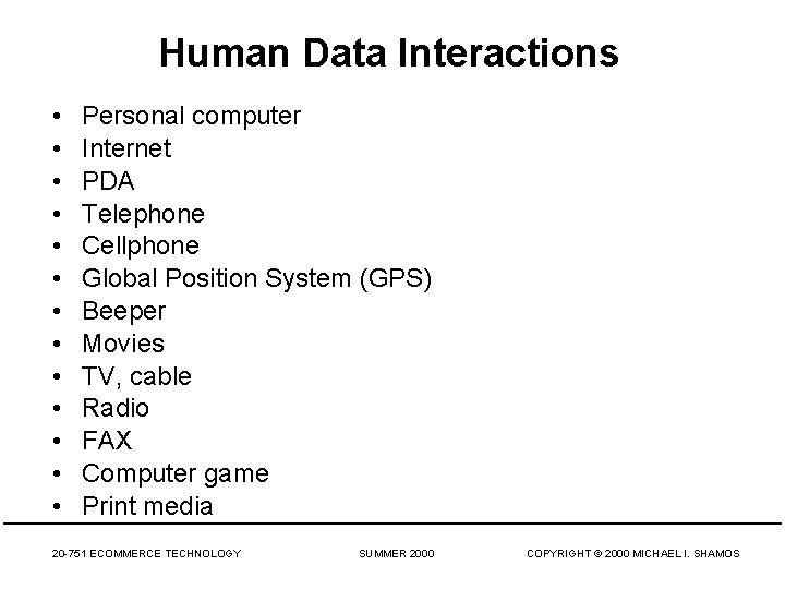Human Data Interactions • • • • Personal computer Internet PDA Telephone Cellphone Global