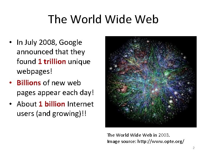 The World Wide Web • In July 2008, Google announced that they found 1