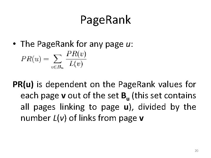 Page. Rank • The Page. Rank for any page u: PR(u) is dependent on