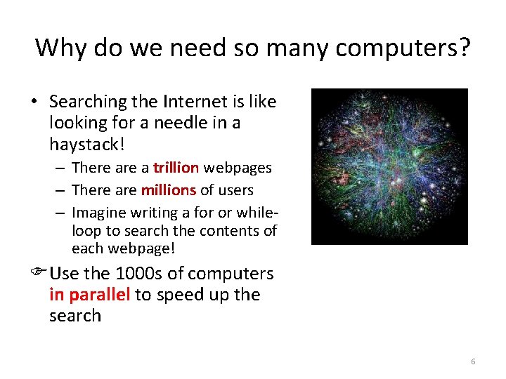 Why do we need so many computers? • Searching the Internet is like looking