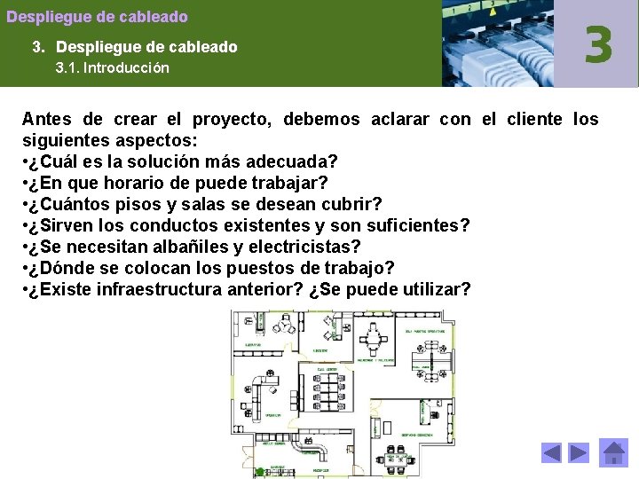 Despliegue de cableado 3. 1. Introducción Antes de crear el proyecto, debemos aclarar con