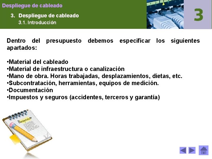 Despliegue de cableado 3. 1. Introducción Dentro del apartados: presupuesto debemos especificar los siguientes