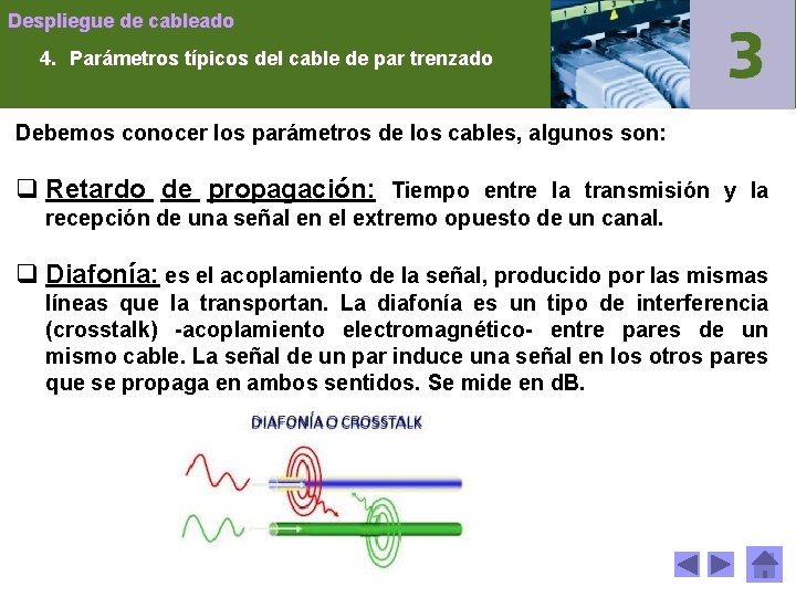 Despliegue de cableado 4. Parámetros típicos del cable de par trenzado Debemos conocer los