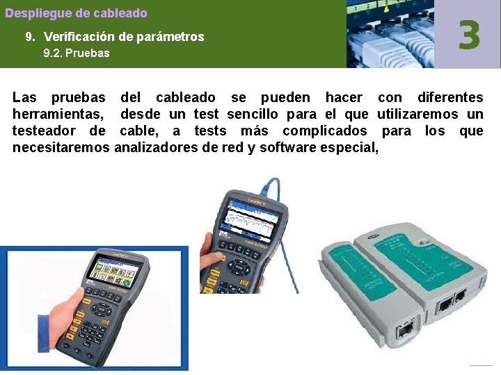 Despliegue de cableado 9. Verificación de parámetros 9. 2. Pruebas Las pruebas del cableado