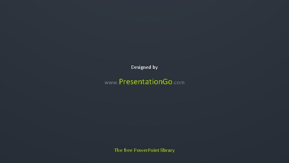 Designed by www. Presentation. Go. com The free Power. Point library Designed by www. Presentation. Go. com The free Power. Point library