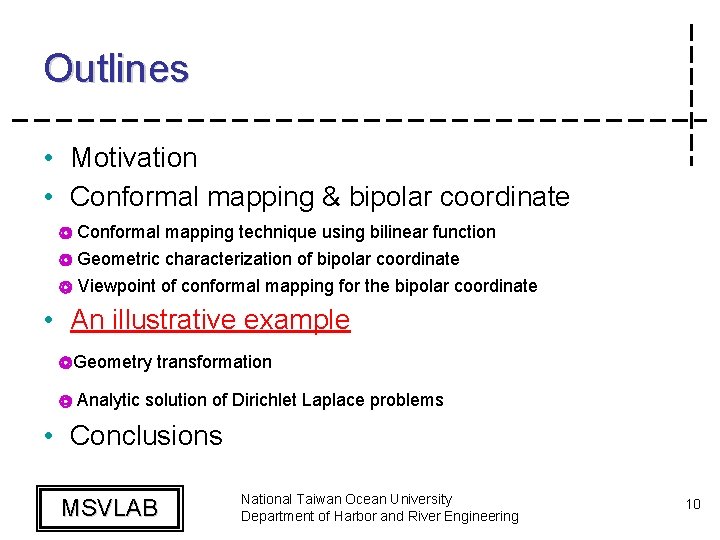 Outlines • Motivation • Conformal mapping & bipolar coordinate ◎ Conformal mapping technique using