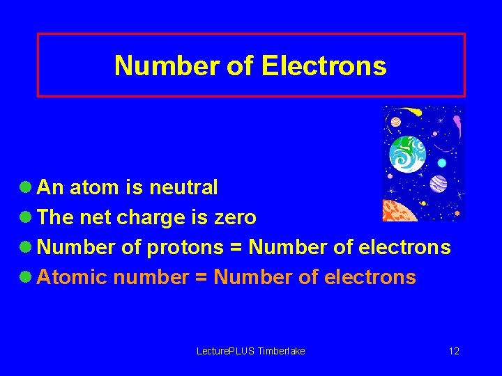 Number of Electrons l An atom is neutral l The net charge is zero