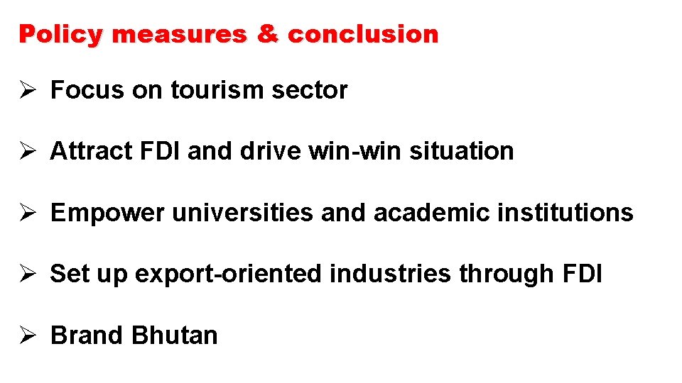Policy measures & conclusion Ø Focus on tourism sector Ø Attract FDI and drive