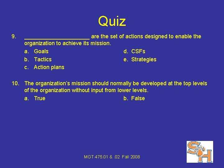 Quiz 9. ___________ are the set of actions designed to enable the organization to