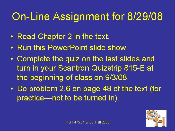 On-Line Assignment for 8/29/08 • Read Chapter 2 in the text. • Run this