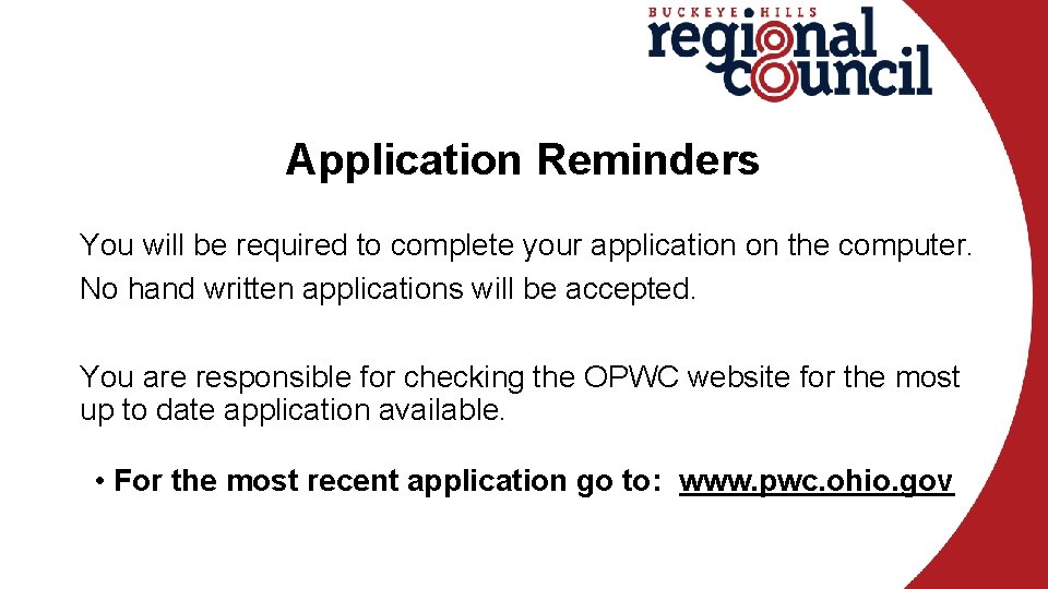 Application Reminders You will be required to complete your application on the computer. No