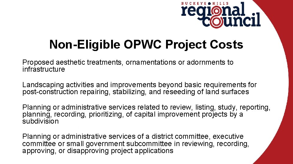 Non-Eligible OPWC Project Costs Proposed aesthetic treatments, ornamentations or adornments to infrastructure Landscaping activities