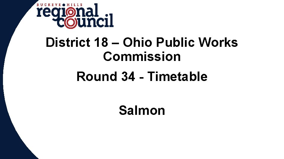 District 18 – Ohio Public Works Commission Round Why 34 - Timetable Salmon 