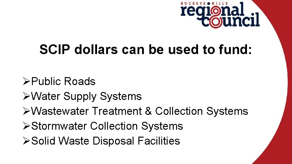 SCIP dollars can be used to fund: ØPublic Roads ØWater Supply Systems ØWastewater Treatment