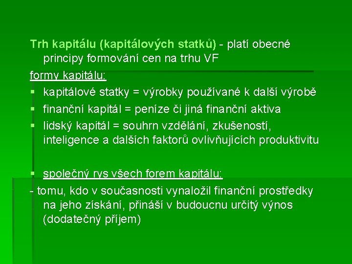 Trh kapitálu (kapitálových statků) - platí obecné principy formování cen na trhu VF formy