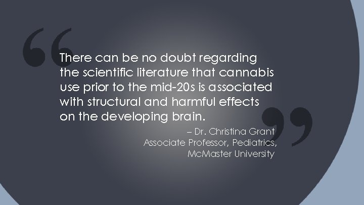There can be no doubt regarding the scientific literature that cannabis use prior to