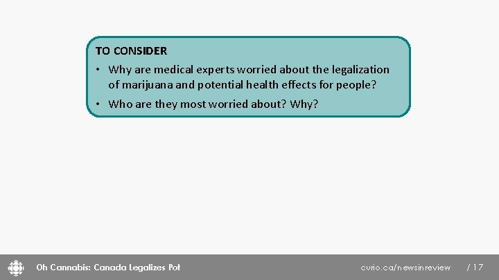 TO CONSIDER • Why are medical experts worried about the legalization of marijuana and